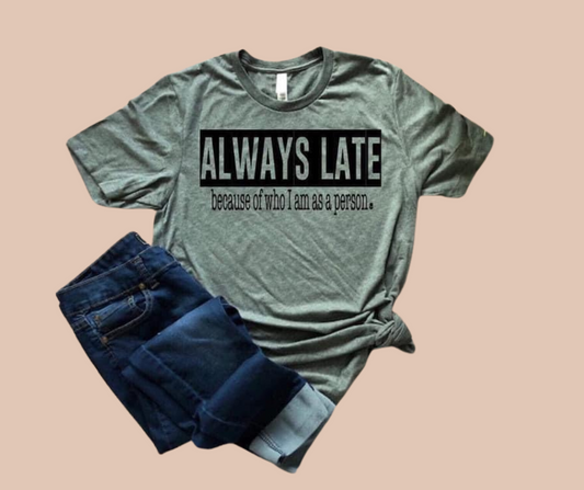 Always Late Tee